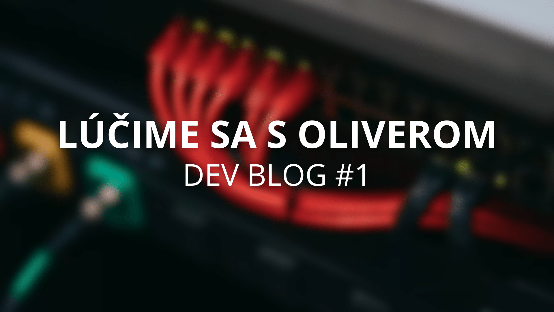 Dev Blog #1 - Lúčime sa s Oliverom
